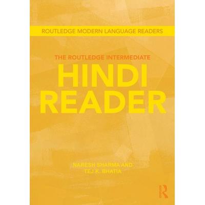The Routledge Intermediate Hindi Reader, Taschenbuch von Naresh Sharma,Tej K. Bhatia, Taylor & Francis, 978-0-415-60176-4
