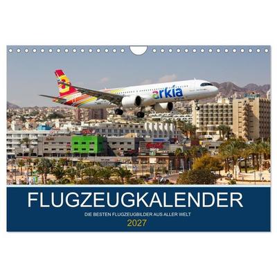 Flugzeugkalender - die besten Flugzeugbilder aus aller Welt (Wandkalender 2027 DIN A4 quer), CALVENDO Monatskalender