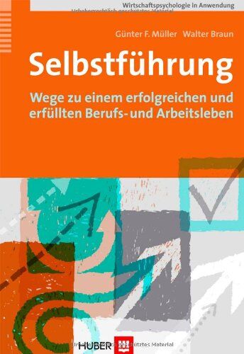 Müller, Günter F. - Selbstführung. Wege zu einem erfolgreichen und erfüllten Berufs- und Arbeitsleben - Preis vom 09.10.2026 07:28:09 h