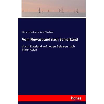 Vom Newastrand nach Samarkand, Taschenbuch von Max Proskowetz,Armin Vambéry, Hansebooks, 978-3-7411-6850-5