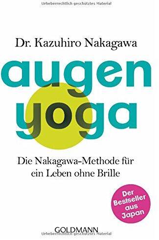Kazuhiro Nakagawa - Augen-Yoga: Die Nakagawa-Methode für ein Leben ohne Brille - Der Bestseller aus Japan - Preis vom 14.10.2026 23:07:16 h