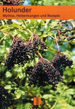 Krystin Liebert - Holunder: Mythos, Heilwirkungen und Rezepte - Preis vom 10.10.2026 11:48:34 h