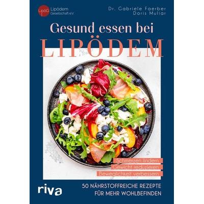 Gesund essen bei Lipödem, Taschenbuch von LipödemGesellschaft e.V.,Doris Muliar,Gabriele Faerber, Riva, 978-3-7423-1944-9