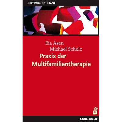 Praxis der Multifamilientherapie, Taschenbuch von Eia Asen,Michael Scholz, Carl-Auer Verlag GmbH, 978-3-89670-822-9