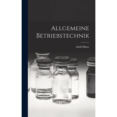 Allgemeine Betriebstechnik, Gebundene Ausgabe von Adolf Hinze, Legare Street Press, 978-1-01-706751-4