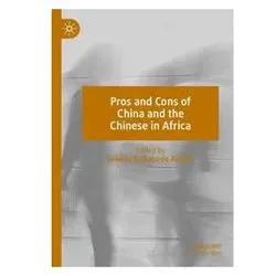 Pros and Cons of China and the Chinese in Africa, Fachbücher von Ogbobode Abidde, Sabella Ogbobode Abidde