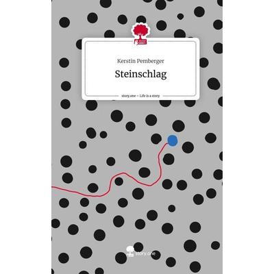 Steinschlag. Life is a Story - story.one, Gebundene Ausgabe von Kerstin Pemberger, Story.one publishing, 978-3-7108-9031-4
