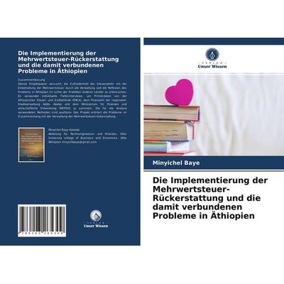 Die Implementierung der Mehrwertsteuer-Rückerstattung und die damit verbundenen Probleme in Äthiopien, Taschenbuch von Minyichel Baye, Verlag Unser