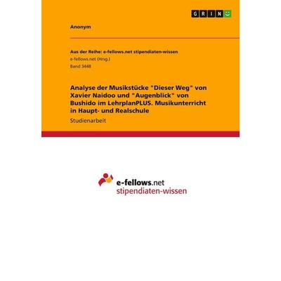 Analyse der Musikstücke 'Dieser Weg' von Xavier Naidoo und 'Augenblick' von Bushido im LehrplanPLUS. Musikunterricht in Haupt- und Realschule,