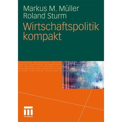Wirtschaftspolitik kompakt, Taschenbuch von Markus M. Müller,Roland Sturm, VS Verlag für Sozialwissenschaften, 978-3-531-14497-9