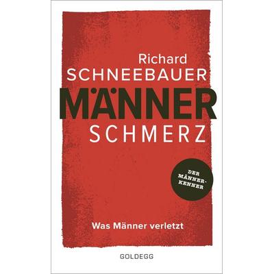 Männerschmerz. Was Männer verletzt. Wege zu innerer Freiheit, glücklichen Partnerschaften und einem gesundem Umgang mit Emotionen: Tipps vom Männe,