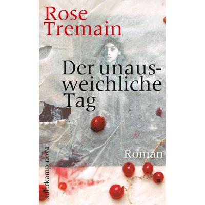 Der unausweichliche Tag, Taschenbuch von Rose Tremain, Suhrkamp