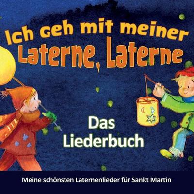 Ich geh mit meiner Laterne, Laterne - Das Liederbuch, Taschenbuch von Stephen Janetzko, Nova MD, 978-3-96111-013-1