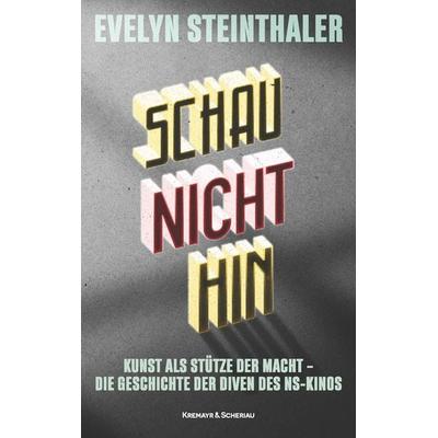 Schau nicht hin, Gebundene Ausgabe von Evelyn Steinthaler, Kremayr & Scheriau