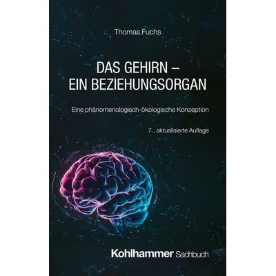 Das Gehirn - ein Beziehungsorgan, Gebundene Ausgabe von Thomas Fuchs, Kohlhammer, 978-3-17-045783-6