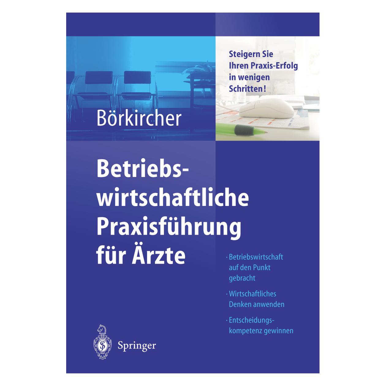 Springer Betriebswirtschaftliche Praxisführung für Ärzte (Deutsch, Softcover, Helmut Börkircher) (35146892)
