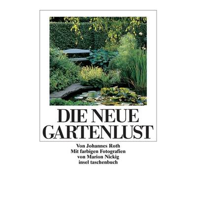 Die neue Gartenlust, Taschenbuch von Johannes Roth, Insel, 978-3-458-33271-8