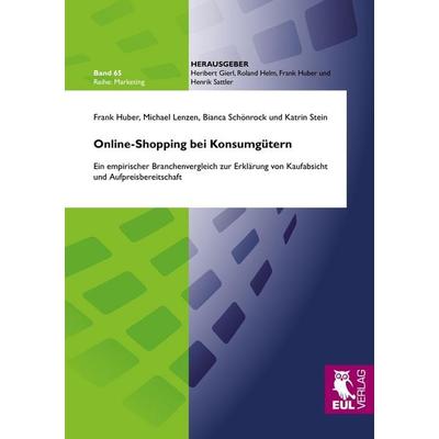 Online-Shopping bei Konsumgütern, Taschenbuch von Frank Huber,Michael Lenzen,Bianca Schönrock,Katrin Stein, Josef Eul Verlag, 978-3-8441-0222-2