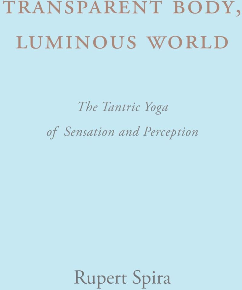 Rupert Spira - Transparent Body, Luminous World: The Tantric Yoga of Sensation and Perception - Preis vom 10.10.2026 11:48:34 h