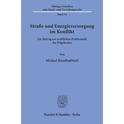 Straße und Energieversorgung im Konflikt., Taschenbuch von Michael Ronellenfitsch, Duncker & Humblot, 978-3-428-08804-1