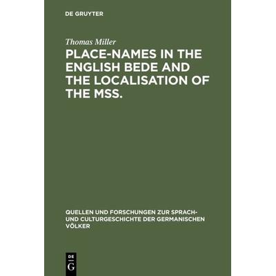 Place-names in the English Bede and the localisation of the mss., Gebundene Ausgabe von Thomas Miller, De Gruyter Mouton, 978-3-11-121841-0
