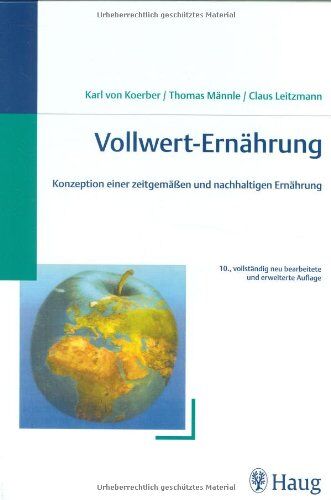 Koerber, Karl von - Vollwert - Ernährung: Konzeption einer zeitgemäßen und nachhaltigen Ernährung - Preis vom 07.10.2026 11:45:10 h
