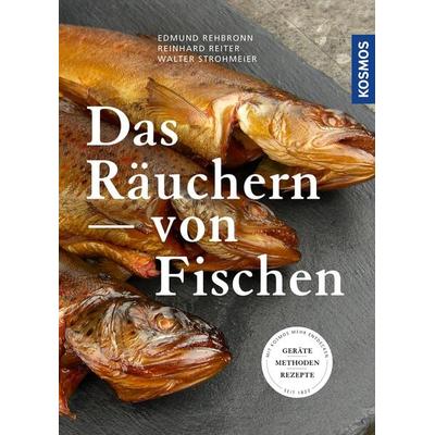 Das Räuchern von Fischen, Taschenbuch von Edmund Rehbronn, Kosmos, 978-3-440-16929-2