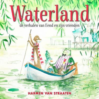 Waterland, de verhalen van Eend en zijn vrienden - Harmen van Straaten, Audio, 9789463633505