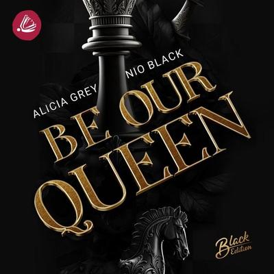 Be our Queen - Nio Black,Alicia Grey, Audio, 4069828490314