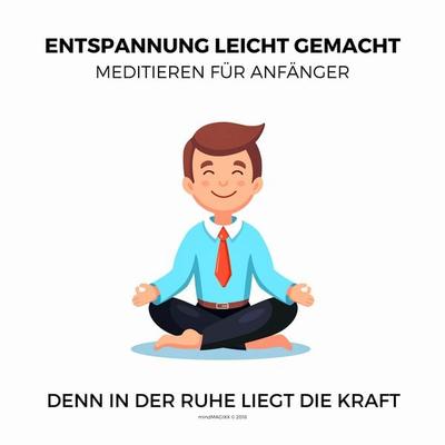 Entspannung leicht gemacht - Meditieren für Anfänger (Ruhe, Entspannung, Erholung, Meditation, Regeneration) - Patrick Lynen, Audio, 4057664472748