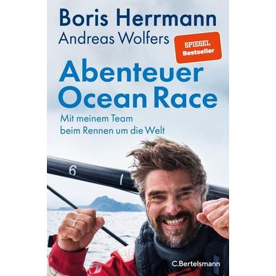 Abenteuer Ocean Race, Gebundene Ausgabe von Boris Herrmann,Andreas Wolfers, C.Bertelsmann, 978-3-570-10531-3