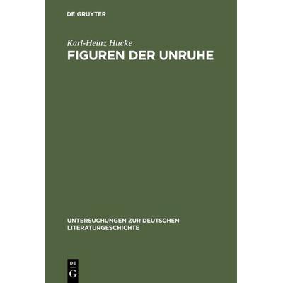 Figuren der Unruhe, Gebundene Ausgabe von Karl-Heinz Hucke, De Gruyter, 978-3-484-32064-2