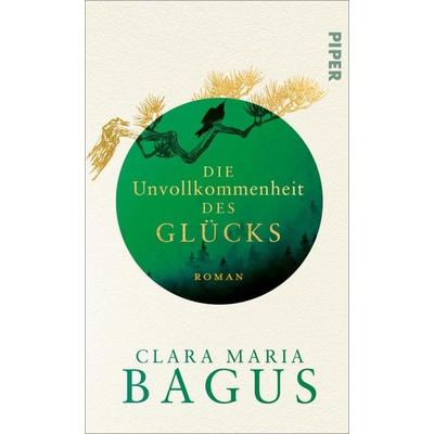 Die Unvollkommenheit des Glücks, Gebundene Ausgabe von Clara Maria Bagus, Piper