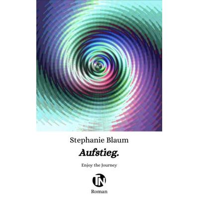 Aufstieg, Taschenbuch von Stephanie Blaum, Trabanten Verlag Berlin, 978-3-9869718-1-6