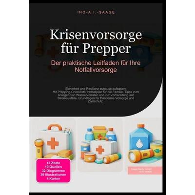 Krisenvorsorge für Prepper: Der praktische Leitfaden für Ihre Notfallvorsorge, Taschenbuch von Ino A.I. Saage, Epubli, 978-3-565-53343-5