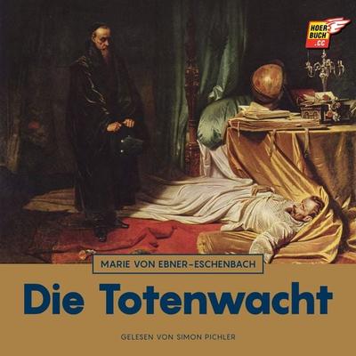 Die Totenwacht - Marie von Ebner-Eschenbach, Audio, 9783991487210