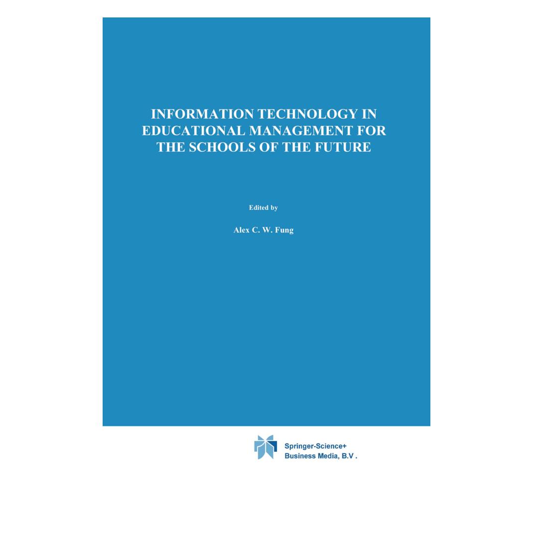 Springer Information Technology in Educational Management for the Schools of the Future (Englisch, Softcover, A. Fung, A.J. Visscher, A/Barta, Ben-Zion, Ben-Zion Barta, David Teather, J Visscher) (55535140)