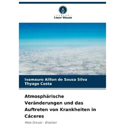 Atmosphärische Veränderungen und das Auftreten von Krankheiten in Cceres, Fachbücher von Thyago Costa, Ivamauro Ailton de Sousa Silva