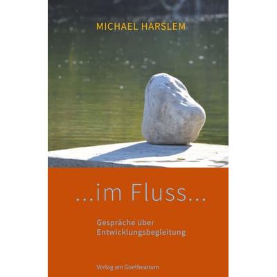 ... im Fluss ..., Gebundene Ausgabe von Michael Harslem, Verlag am Goetheanum, 978-3-7235-1759-8