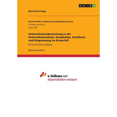 Unternehmensbewertung in der Unternehmenskrise. Grundsätze, Verfahren und Eingrenzung im Krisenfall, Taschenbuch von Maximilian Rogg, GRIN,