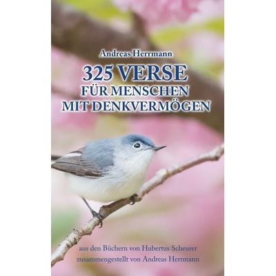 325 Verse für Menschen mit Denkvermögen, Taschenbuch von Herrmann Andreas, BoD – Books on Demand, 978-3-7528-0749-3