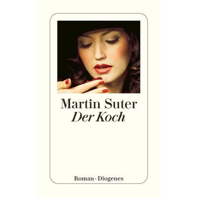 Der Koch, Taschenbuch von Martin Suter, Diogenes Verlag AG