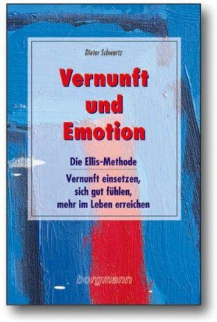 Dieter Schwartz - Vernunft und Emotion: Die Ellis-Methode - Vernunft einsetzen, sich gut fühlen und mehr im Leben erreichen - Preis vom 19.10.2026 19:33:35 h