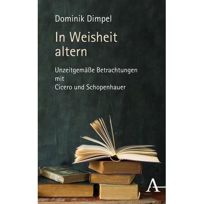 In Weisheit altern, Taschenbuch von Dominik Dimpel, Verlag Karl Alber, 978-3-495-48774-7