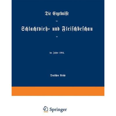 Die Ergebnisse der Schlachtvieh- und Fleischbeschau im Deutschen Reiche, Taschenbuch von NA NA, Springer Berlin, 978-3-642-94058-3