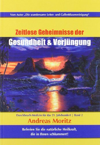 Andreas Moritz - Zeitlose Geheimnisse der Gesundheit und Verjüngung Band 2 - Preis vom 30.09.2026 09:01:18 h