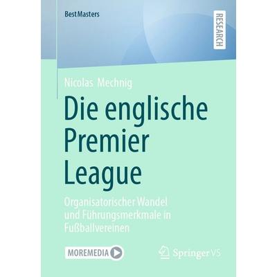Die englische Premier League, Taschenbuch von Nicolas Mechnig, Springer Fachmedien Wiesbaden GmbH, 978-3-658-49948-8
