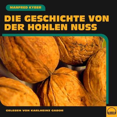 Die Geschichte von der hohlen Nuss - Manfred Kyber, Audio, 9783991588870