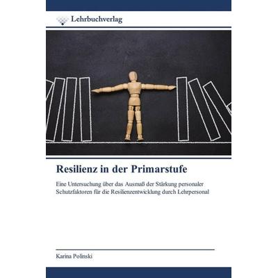 Resilienz in der Primarstufe, Taschenbuch von Karina Polinski, Lehrbuchverlag, 978-620-0-44523-0