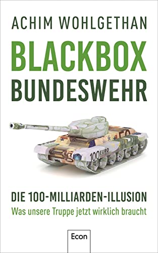 Achim Wohlgethan - Blackbox Bundeswehr: Die 100-Milliarden-Illusion – Was unsere Truppe jetzt wirklich braucht Von der Zeitenwende zu echten Reformen in der deutschen Armee - Preis vom 09.10.2026 07:28:09 h